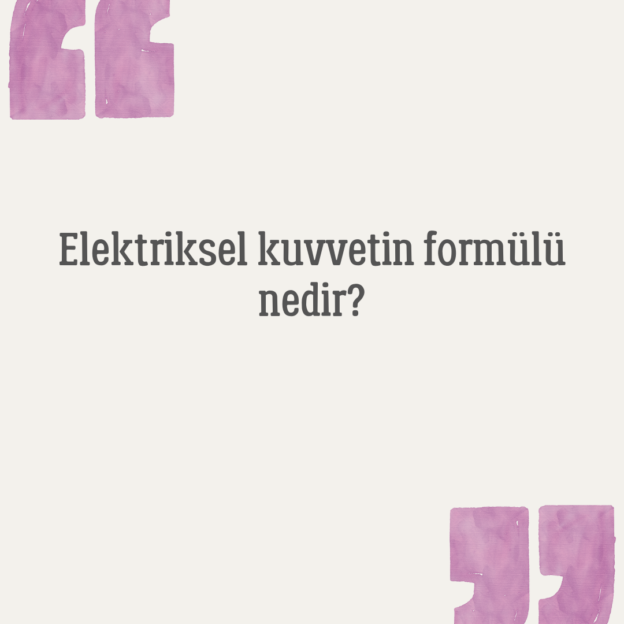 Elektriksel kuvvetin formülü nedir? 1