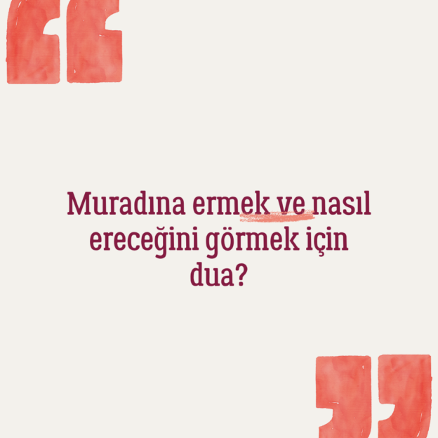 Muradına ermek ve nasıl ereceğini görmek için dua? 1