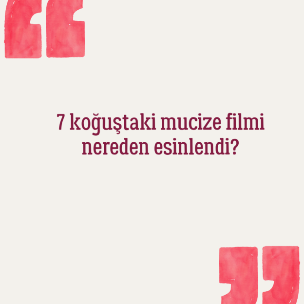 7 koğuştaki mucize filmi nereden esinlendi? 1