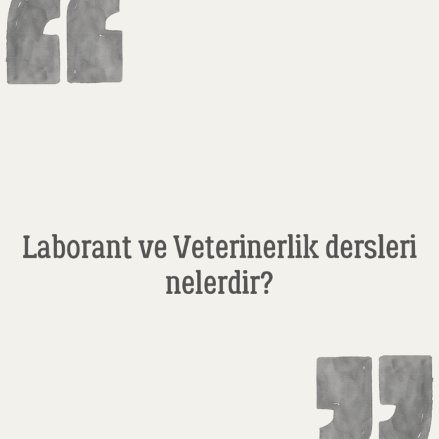 Laborant ve Veterinerlik dersleri nelerdir? 1