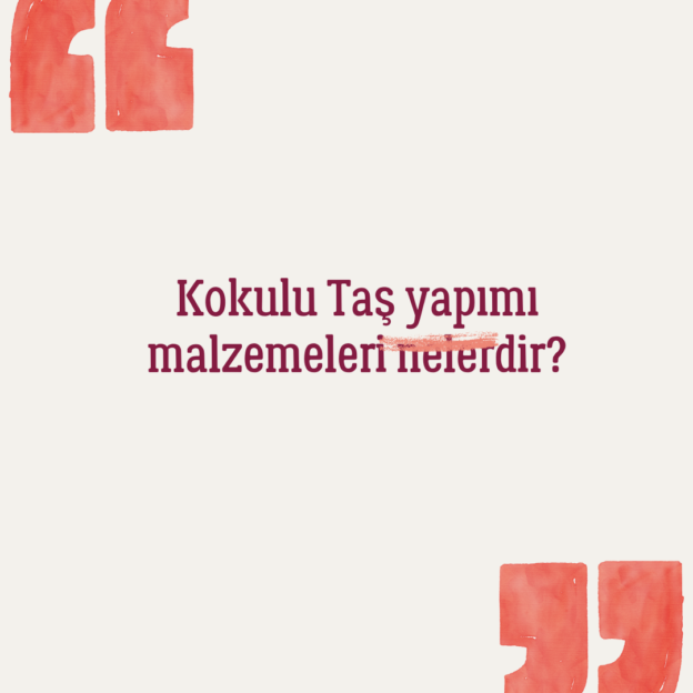 Kokulu Taş yapımı malzemeleri nelerdir? 1