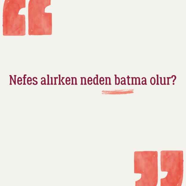 Nefes alırken neden batma olur? 1