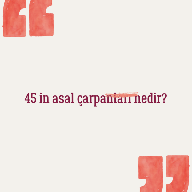 45 in asal çarpanları nedir? 1