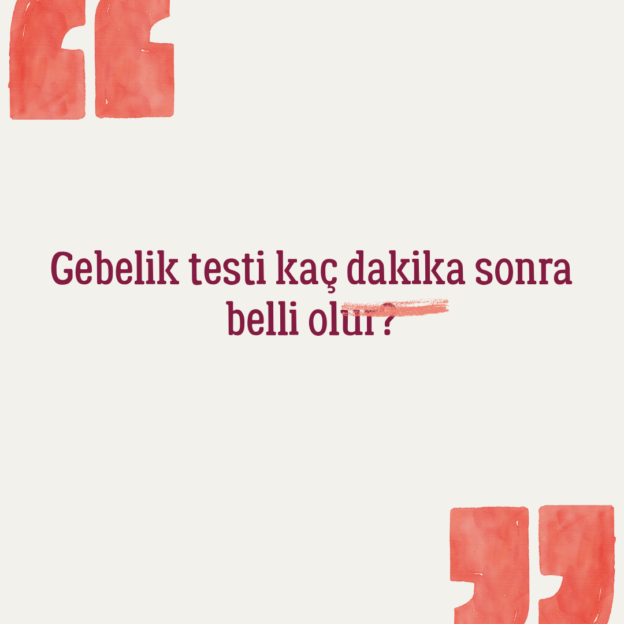 Gebelik testi kaç dakika sonra belli olur? 1