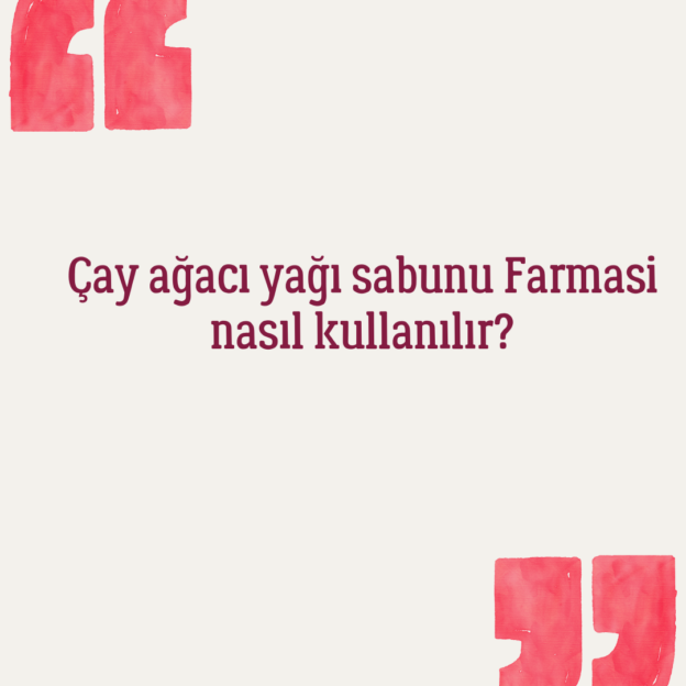 Çay ağacı yağı sabunu Farmasi nasıl kullanılır? 1