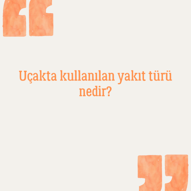 Uçakta kullanılan yakıt türü nedir? 1