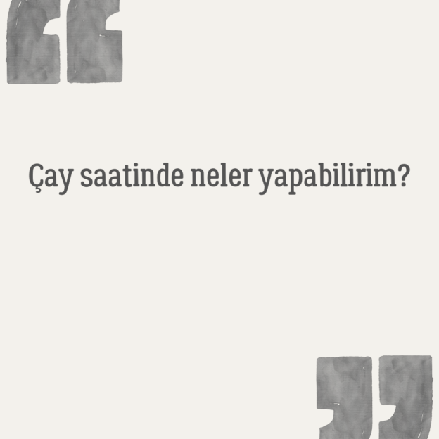 Çay saatinde neler yapabilirim? 1