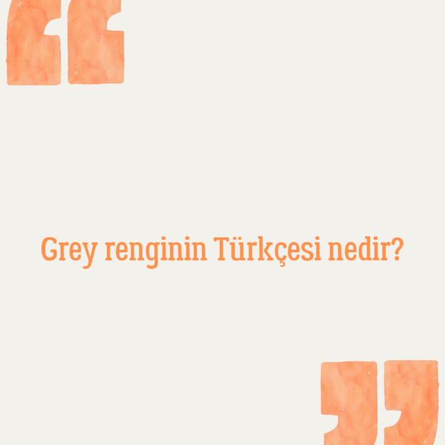 Grey renginin Türkçesi nedir? 1