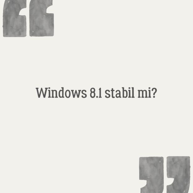 Windows 8.1 stabil mi? 1