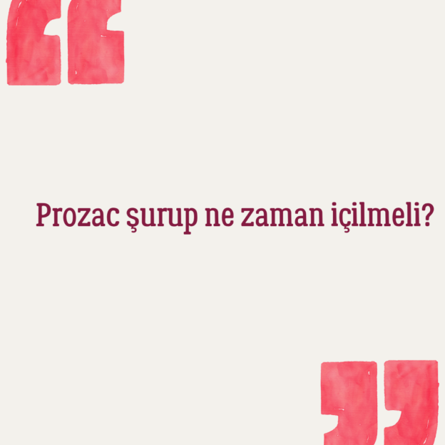 Prozac şurup ne zaman içilmeli? 1