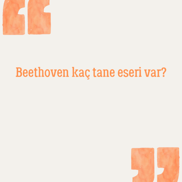 Beethoven kaç tane eseri var? 1