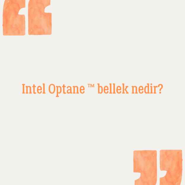 Intel Optane ™ bellek nedir? 1