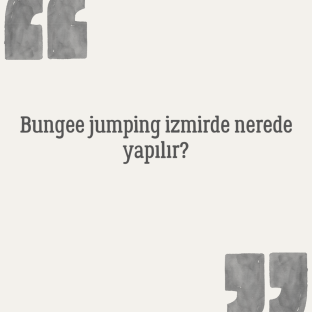 Bungee jumping izmirde nerede yapılır? 1