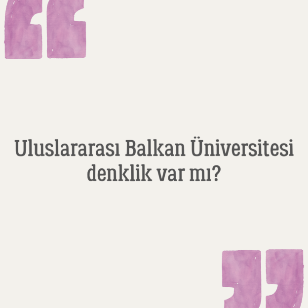 Uluslararası Balkan Üniversitesi denklik var mı? 1