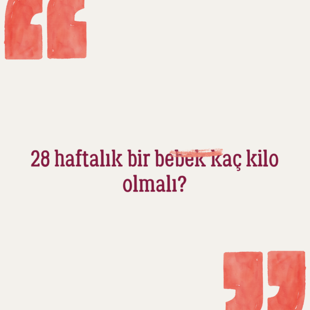 28 haftalık bir bebek kaç kilo olmalı? 1