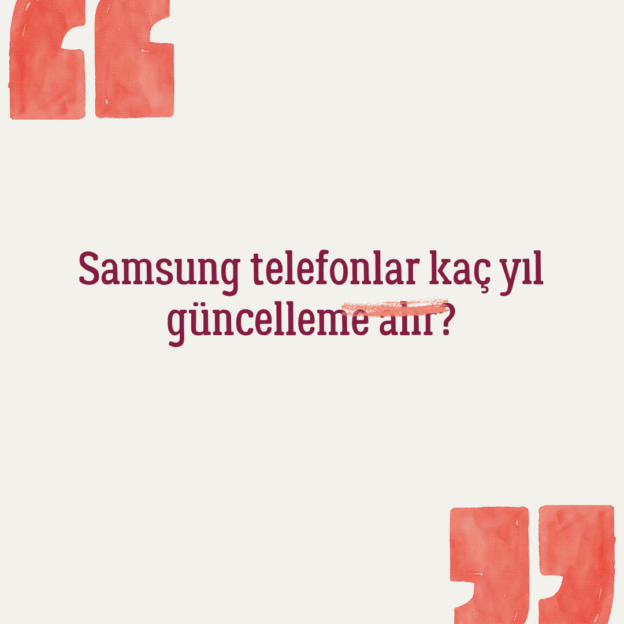 Samsung telefonlar kaç yıl güncelleme alır? 1