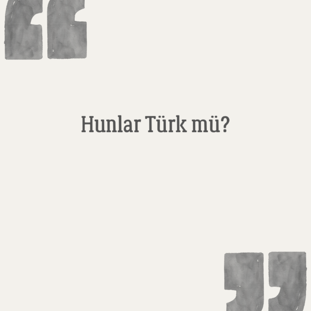 Hunlar Türk mü? 1