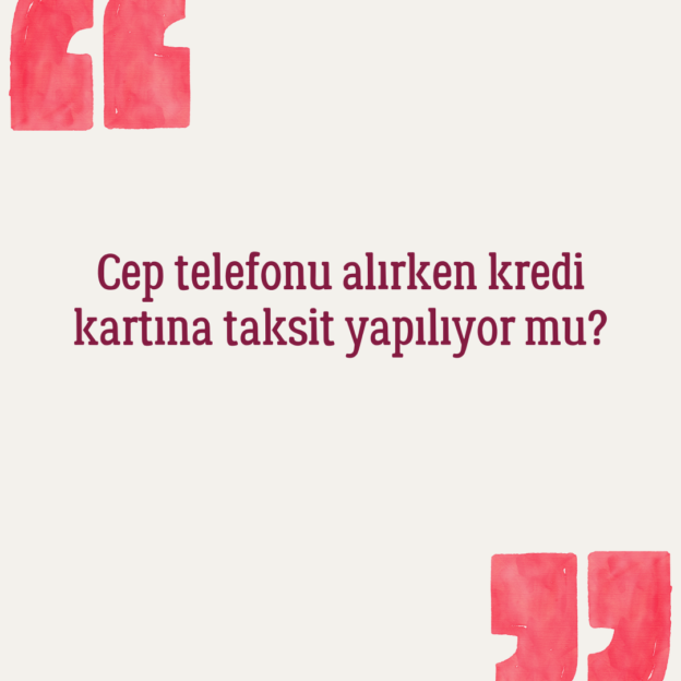 Cep telefonu alırken kredi kartına taksit yapılıyor mu? 1