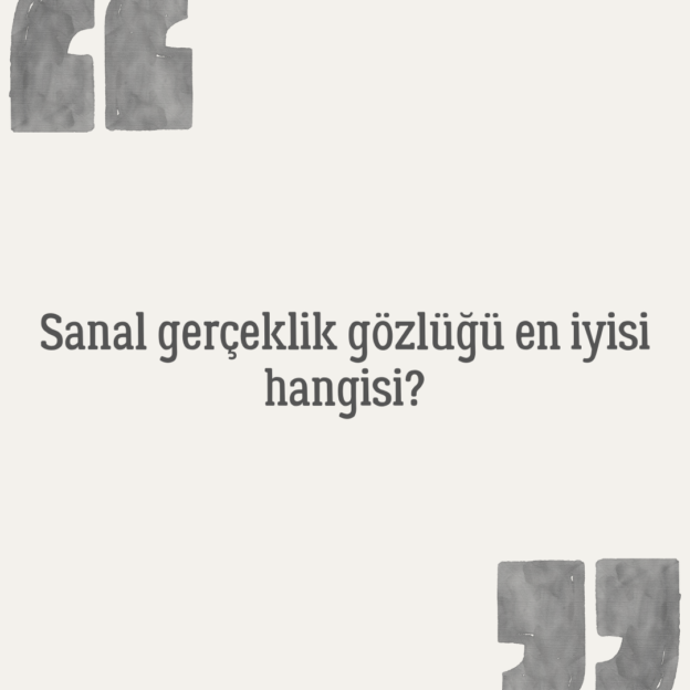 Sanal gerçeklik gözlüğü en iyisi hangisi? 1