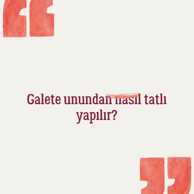 Galete unundan nasıl tatlı yapılır? 1