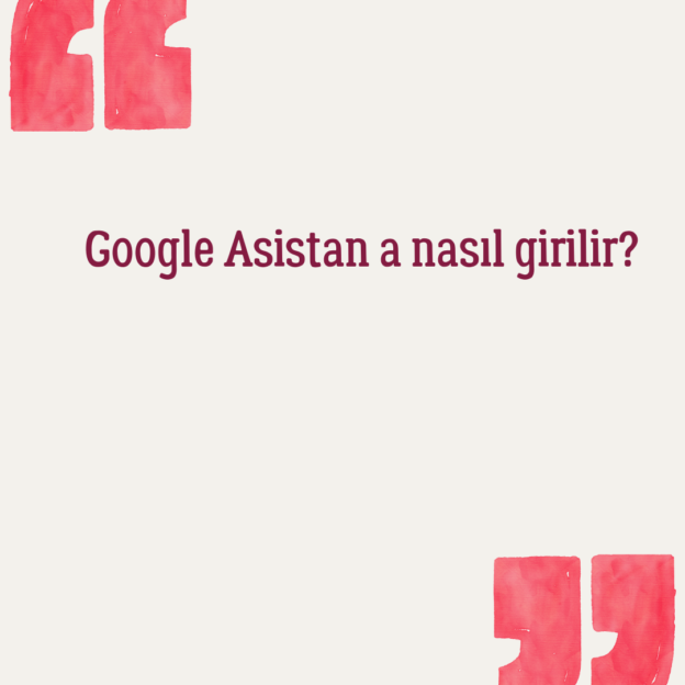 Google Asistan a nasıl girilir? 1