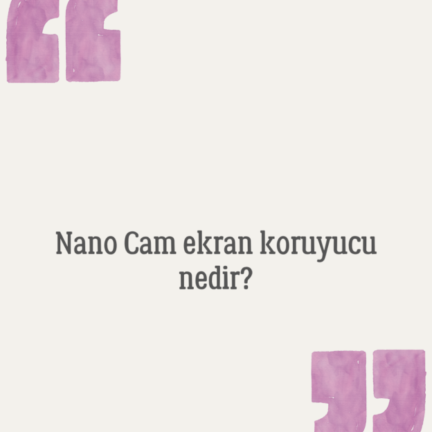 Nano Cam ekran koruyucu nedir? 1