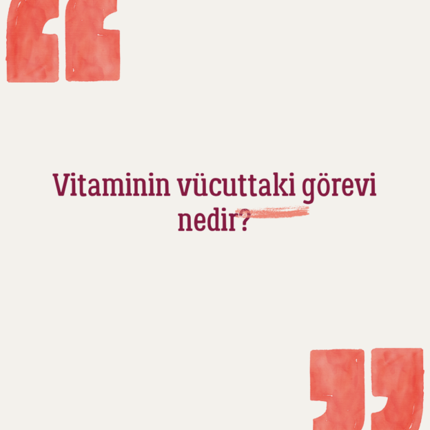 Vitaminin vücuttaki görevi nedir? 1