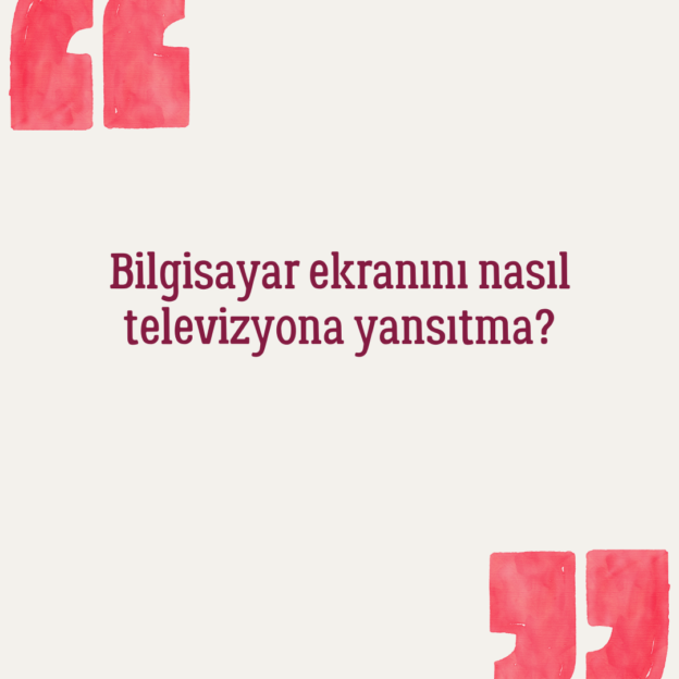 Bilgisayar ekranını nasıl televizyona yansıtma? 1