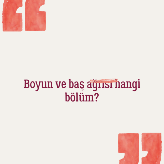 Boyun ve baş ağrısı hangi bölüm? 1