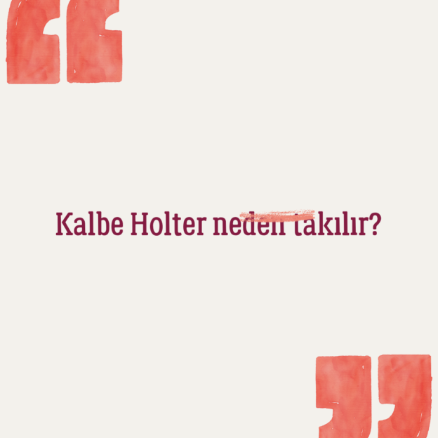 Kalbe Holter neden takılır? 1