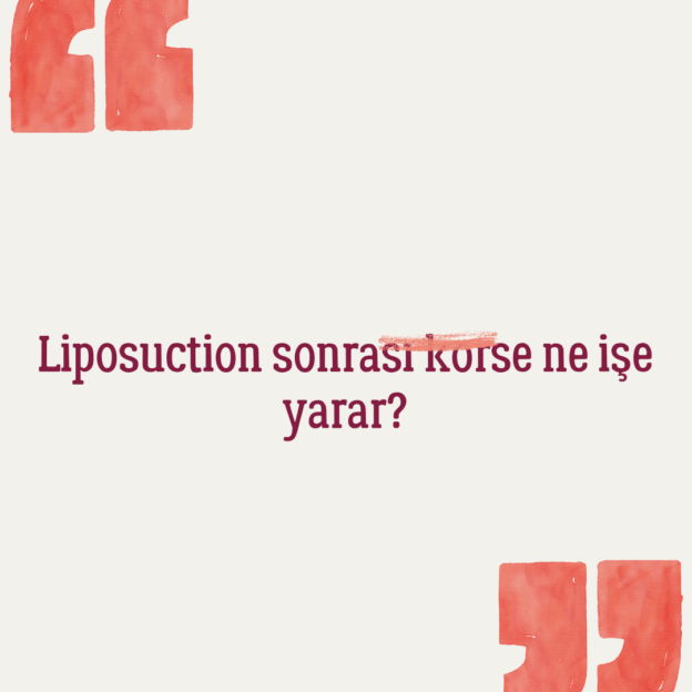 Liposuction sonrası korse ne işe yarar? 1