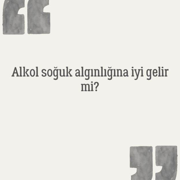 Alkol soğuk algınlığına iyi gelir mi? 1