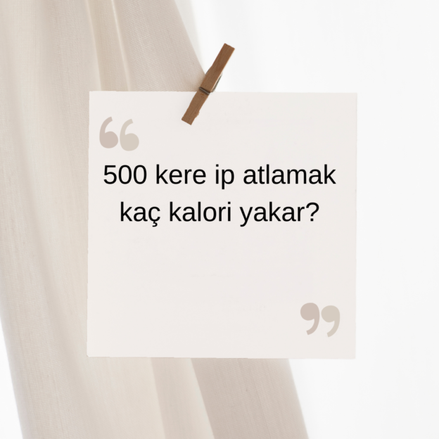 günde 500 tane ip atlamak kaç kalori yakar