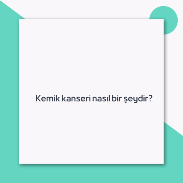 Kemik kanseri nasıl bir şeydir? 1