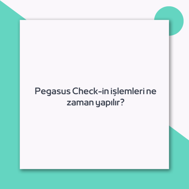 Pegasus Check-in işlemleri ne zaman yapılır? 1