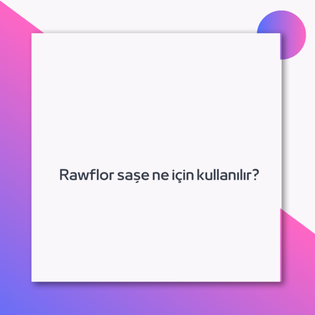 Rawflor saşe ne için kullanılır? 1