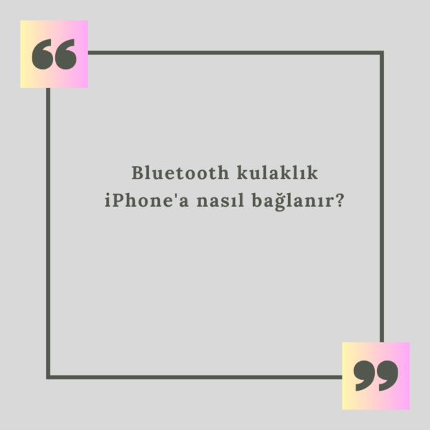 Bluetooth kulaklık iPhone'a nasıl bağlanır? 1