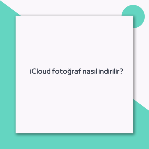 iCloud fotoğraf nasıl indirilir? 1