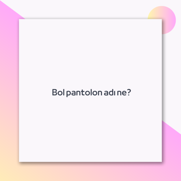 Bol pantolon adı ne? 1