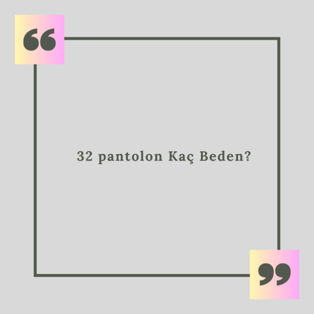 32 pantolon Kaç Beden? 1