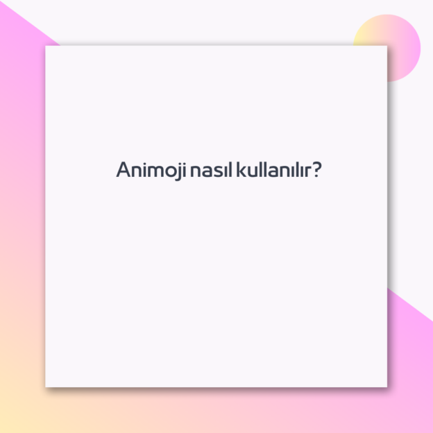 Animoji nasıl kullanılır? 1