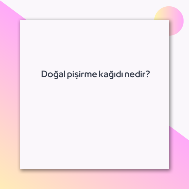 Doğal pişirme kağıdı nedir? 1