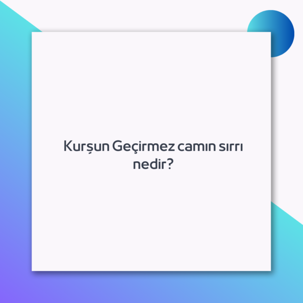 Kurşun Geçirmez camın sırrı nedir? 1