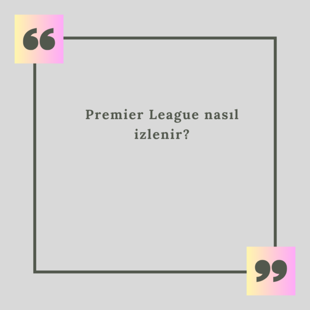 Premier League nasıl izlenir? 1