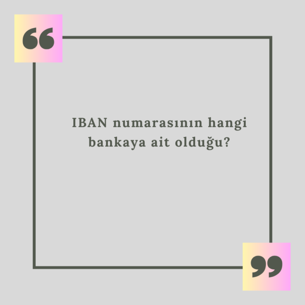 IBAN numarasının hangi bankaya ait olduğu? 1