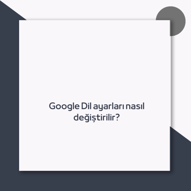 Google Dil ayarları nasıl değiştirilir? 1