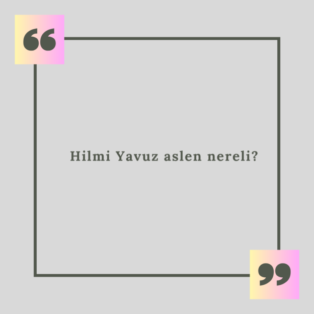 Hilmi Yavuz aslen nereli? 1