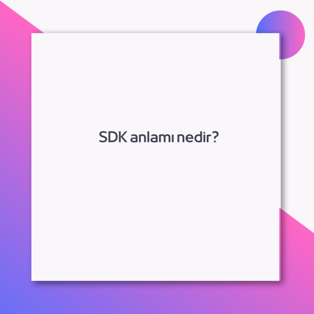 SDK anlamı nedir? 1