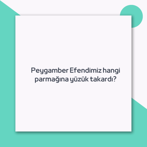 Peygamber Efendimiz hangi parmağına yüzük takardı? 1