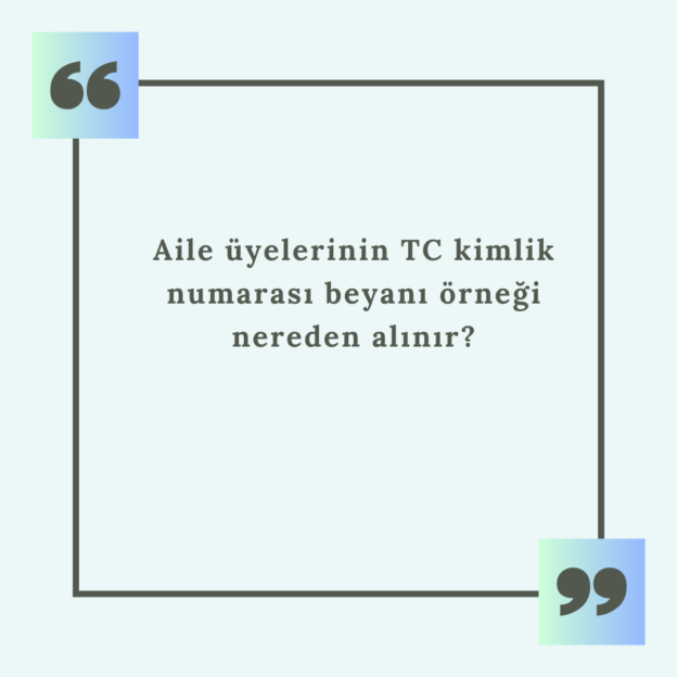 Aile üyelerinin TC kimlik numarası beyanı örneği nereden alınır? 1